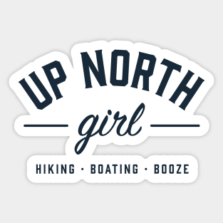 Up North Girl - Hiking, boating and booze Sticker